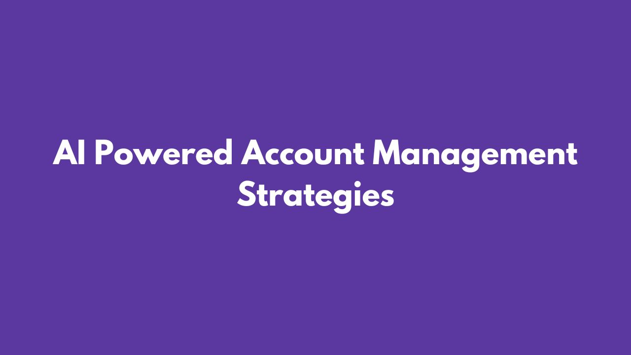 AI Powered Account Management Strategies