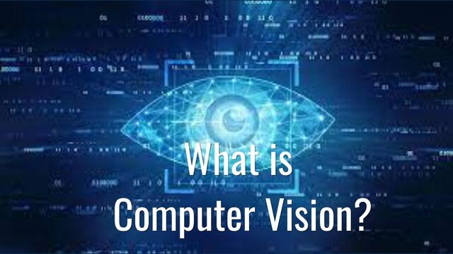What is Computer Vision
