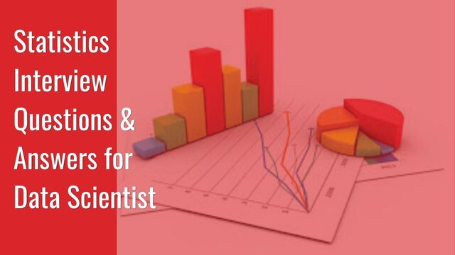 Statistics Interview Question for Data Scientist