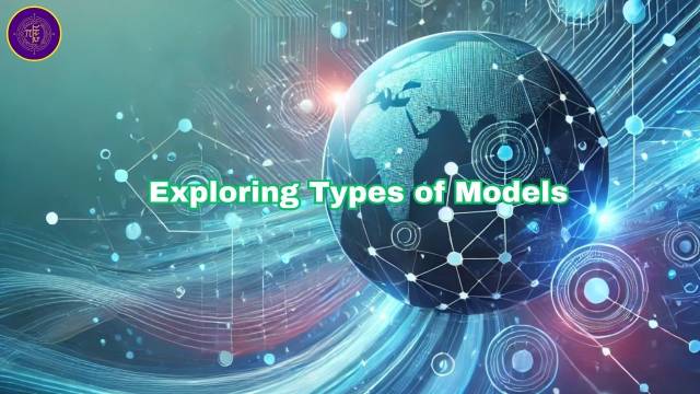 Exploring Types of Models