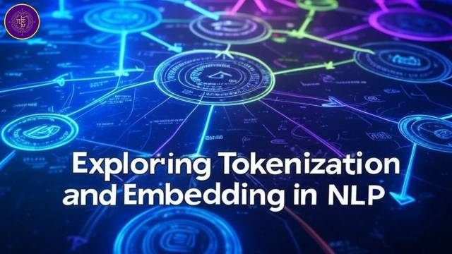 Exploring Tokenization and Embedding in NLP