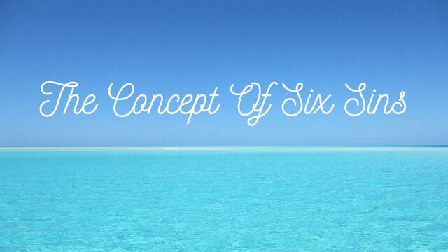 The Concept Of Six Sins