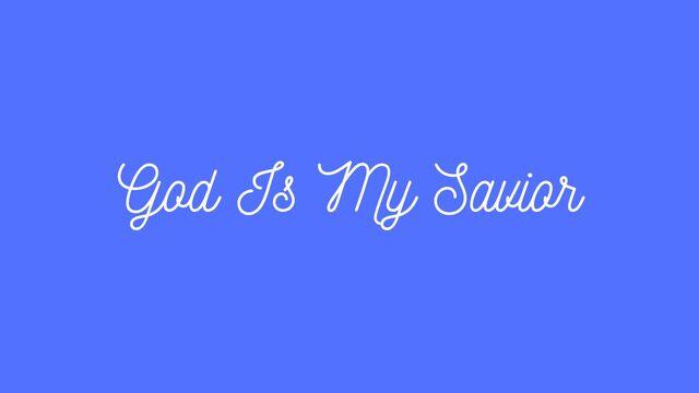 God Is My Savior