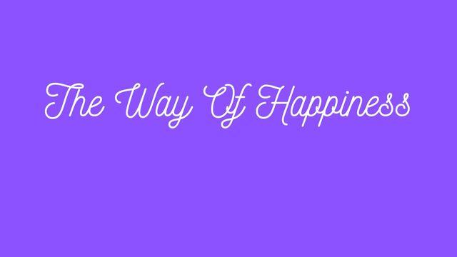 The Way Of Happiness