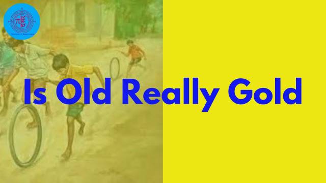 Is Old Really Gold