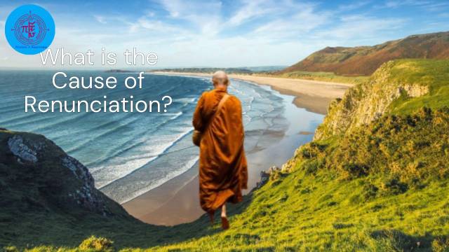 What is the Cause of Renunciation?