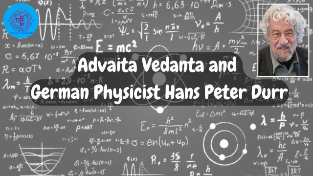 Advaita Vedanta and Hans Peter Durr